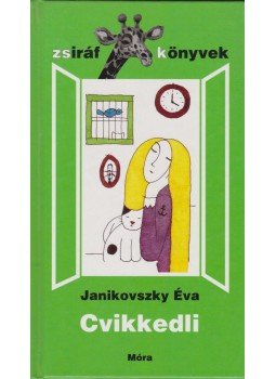 Janikovszky Éva - Cvikkedli Janikovszky Éva - Cvikkedli, Budapest 1999 antikvár könyv