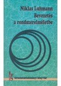 Niklas Luhmann - Bevezetés a rendszerelméletbe