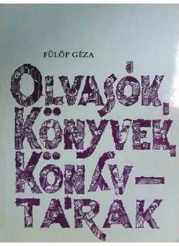 Fülöp Géza - Olvasók, könyvek, könyvtárak Fülöp Géza - Olvasók, könyvek, könyvtárak, Budapest 1993 antikvár könyv