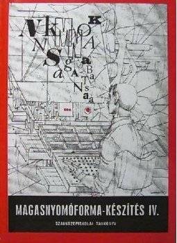Dr. Asbóthné Alvinczy Katalin, Dr. Garáné Bardóczy Irén - Magasnyomóforma-készítés IV., Budapest 1998 antikvár könyv