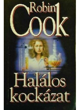 Robin Cook - Halálos kockázat Robin Cook - Halálos kockázat, Budapest 1995 antikvár könyv