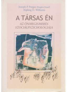 Forgas, Joseph P., Williams, Kipling D. - A társas én Forgas, Joseph P., Williams, Kipling D. - A társas én, 2006 antikvár könyv