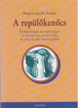 Magyar László András - A repülőkenőcs Magyar László András - A repülőkenőcs, Budapest 2007 antikvár könyv