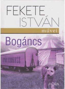 Fekete István - Bogáncs Fekete István - Bogáncs, Budapest 2015 antikvár könyv