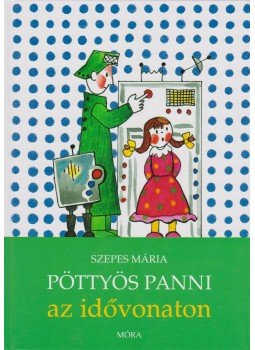 Szepes Mária - Pöttyös Panni az idővonaton Szepes Mária - Pöttyös Panni az idővonaton, Budapest 2011 antikvár könyv