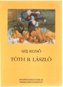 Szíj Rezső - Tóth B. László Szíj Rezső - Tóth B. László, 1980 antikvár könyv