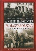 Szabó Péter,Számvéber Norbert - A keleti hadszíntér és Magyarország 1943-1945