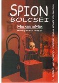 Molnár Tamás - Spion bölcsei - Válogatás a Magyar Nemzetnek és az asztalfióknak írt publicisztikákból