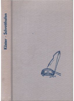 Küster, Karl-Heinz - Schrotthafen Küster, Karl-Heinz - Schrotthafen, 1968 antikvár könyv