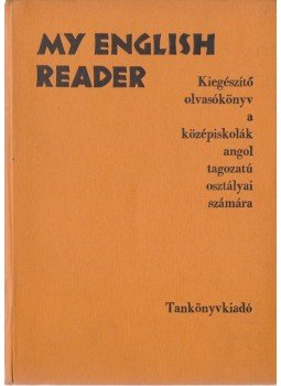 Tarnay Marianne, Horányi Károly - My English Reader Tarnay Marianne, Horányi Károly - My English Reader, Budapest 1964 antikvár könyv