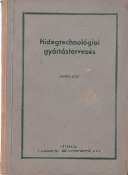 Horváth Béla, Barcza Miklós, Gans Antal - Hidegtechnológiai gyártástervezés II. kötet Horváth Béla, Barcza Miklós, Gans Antal - Hidegtechnológiai gyártástervezés II. kötet, Budapest 1951 antikvár könyv