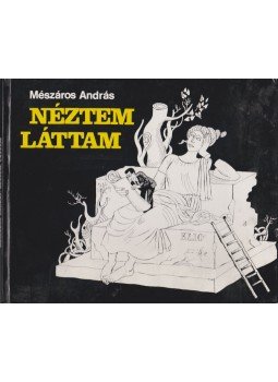 Mészáros András - Néztem, láttam Mészáros András - Néztem, láttam, Budapest 1985 antikvár könyv