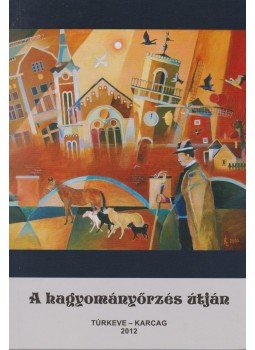 Örsi Julianna - A hagyományőrzés útján Örsi Julianna - A hagyományőrzés útján, Túrkeve - Karcag 2012 antikvár könyv