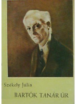 Székely Júlia - Bartók tanár úr Székely Júlia - Bartók tanár úr, Pécs 1957 antikvár könyv