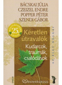 Czeizel Endre, Popper Péter, Bácskai Júlia, Szendi Gábor - Kéretlen útravalók Czeizel Endre, Popper Péter, Bácskai Júlia, Szendi Gábor - Kéretlen útravalók, Budapest 2008 antikvár könyv