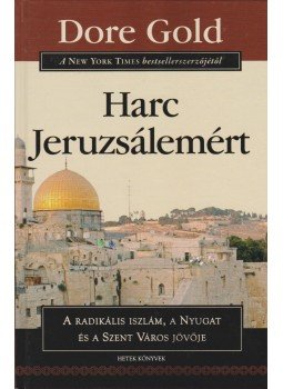 Dore Gold - Harc Jeruzsálemért Dore Gold - Harc Jeruzsálemért, 2011 antikvár könyv