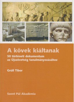 Grüll Tibor - A kövek kiáltanak Grüll Tibor - A kövek kiáltanak, Budapest 2009 antikvár könyv