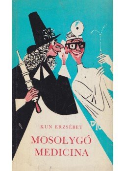 Kun Erzsébet - Mosolygó medicina Kun Erzsébet - Mosolygó medicina, Budapest 1970 antikvár könyv