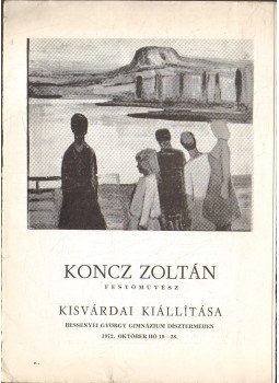 Makay László - Koncz Zoltán festőművész kisvárdai kiállítása (dedikált) Makay László - Koncz Zoltán festőművész kisvárdai kiállítása (dedikált), Kisvárda 1972 antikvár könyv