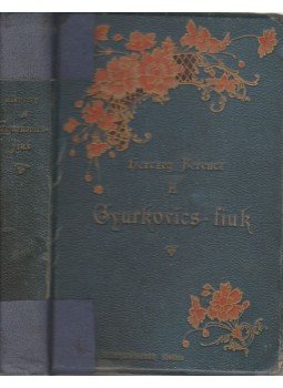 Herczeg Ferencz - A Gyurkovics-fiuk Herczeg Ferencz - A Gyurkovics-fiuk, Budapest 1898 antikvár könyv