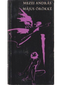 Mezei András - Május örökké Mezei András - Május örökké, 1968 antikvár könyv