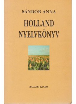 Sándor Anna - Holland nyelvkönyv Sándor Anna - Holland nyelvkönyv, Budapest 2002 antikvár könyv