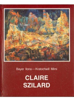 Kratochwill Mimi, Bayer Ilona - Claire Szilard Kratochwill Mimi, Bayer Ilona - Claire Szilard, 1991 antikvár könyv