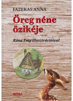 Fazekas Anna - Öreg néne őzikéje Fazekas Anna - Öreg néne őzikéje, Budapest 2014 antikvár könyv