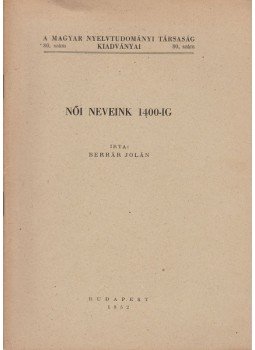 Berrár Jolán - Női nevek 1400-ig Berrár Jolán - Női nevek 1400-ig, Budapest 1952 antikvár könyv