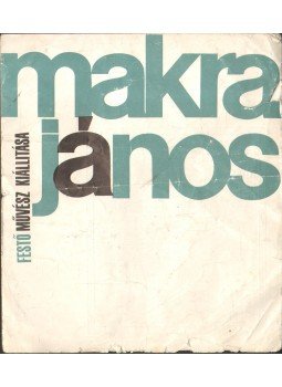 Láncz Sándor - Makra János festőművész kiállítása Láncz Sándor - Makra János festőművész kiállítása, 0 antikvár könyv