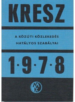 Dr. Zsombory László (szerk.), Dr. Kasza Sándor - KRESZ 1978 Dr. Zsombory László (szerk.), Dr. Kasza Sándor - KRESZ 1978, Budapest 1978 antikvár könyv