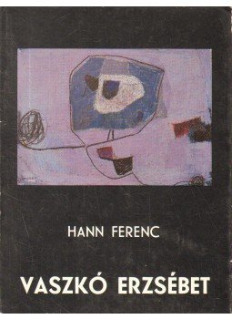 Hann Ferenc - Vaszkó Erzsébet Hann Ferenc - Vaszkó Erzsébet, Szentendre 1983 antikvár könyv