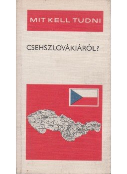 Komornik Ferenc - Mit kell tudni Csehszlovákiáról? Komornik Ferenc - Mit kell tudni Csehszlovákiáról?, Budapest 1978 antikvár könyv