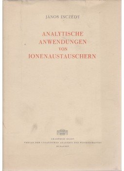 Inczédy János - Analytische Anwendungen von Ionenaustauschern Inczédy János - Analytische Anwendungen von Ionenaustauschern, 1964 antikvár könyv