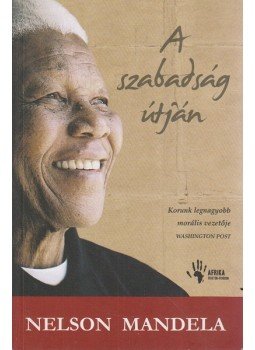 Nelson Mandela - A szabadság útján Nelson Mandela - A szabadság útján, Budapest 2008 antikvár könyv