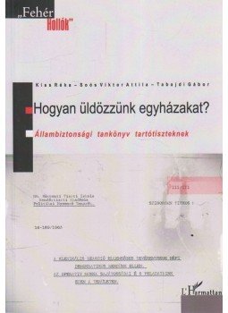 Tabajdi Gábor, Soós Viktor Attila, Kiss Réka - Hogyan üldözzünk egyházakat? Tabajdi Gábor, Soós Viktor Attila, Kiss Réka - Hogyan üldözzünk egyházakat?, Budapest 2012 antikvár könyv