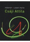 Csáji Attila - Fényút / Light Path