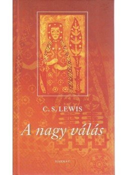 C.S. Lewis - A nagy válás C.S. Lewis - A nagy válás, Budapest 2006 antikvár könyv