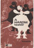 H. Barta Lajos,Kürti András,Fábri Péter,Gáli István - A három testőr