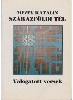 Mezey Katalin - Szárazföldi tél Mezey Katalin - Szárazföldi tél, Budapest 1991 antikvár könyv