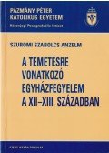 Szuromi Szabolcs Anzelm - A temetésre vonatkozó egyházfegyelem a XII-XIII. században