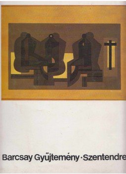 Petényi Katalin - Barcsay Gyűjtemény - Szentendre, Szentendre 1978 antikvár könyv