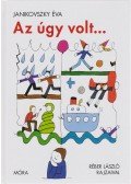 Janikovszky Éva - Az úgy volt...