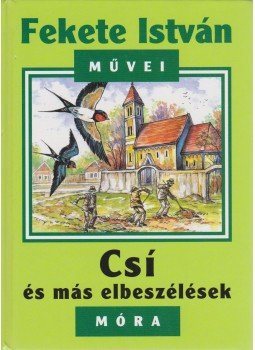 Fekete István - Csí és más elbeszélések Fekete István - Csí és más elbeszélések, Budapest 2008 antikvár könyv