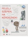 Janikovszky Éva - Felelj szépen, ha kérdeznek!