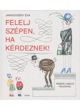 Janikovszky Éva - Felelj szépen, ha kérdeznek! Janikovszky Éva - Felelj szépen, ha kérdeznek!, Budapest 2011 antikvár könyv