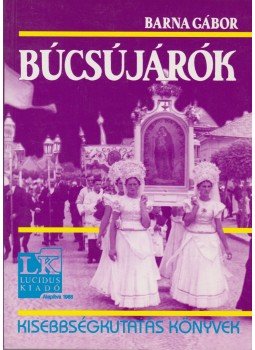 Barna Gábor - Búcsújárók Barna Gábor - Búcsújárók, Budapest 2001 antikvár könyv