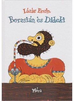 Lázár Ervin - Berzsián és Dideki Lázár Ervin - Berzsián és Dideki, Budapest 2014 antikvár könyv