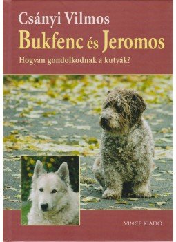 Csányi Vilmos - Bukfenc és Jeromos Csányi Vilmos - Bukfenc és Jeromos, Budapest 2005 antikvár könyv