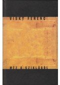 Visky Ferenc - Méz a sziklából